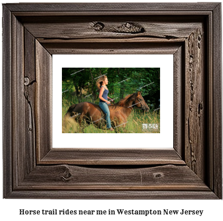 horse trail rides near me in Westampton, New Jersey